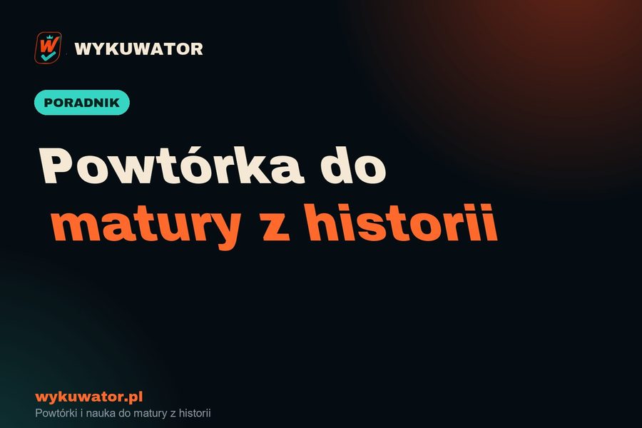 Powtórka do matury z historii - poradnik Wykuwatora